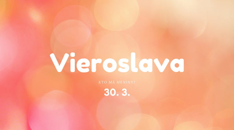 Dnes 30. 3. má meniny na Slovensku Vieroslava, Vieroslav, v Česku Arnošt