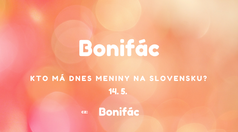 Dnes 14. 5. má meniny na Slovensku Bonifác, v Česku Bonifác